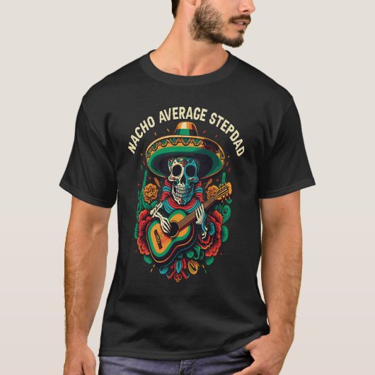 Nacho Average Stepdad Mexican Food Fathers Day Mex T-Shirt (Vorderseite)