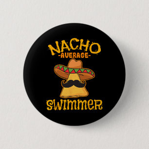 Nacho Average Swimmer Cinco De Mayo Mexican Fiesta Button