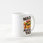 Nacho Average Taco Lustiger Lebensmittel-Wortwitz  Kaffeetasse (VorderseiteRechts)