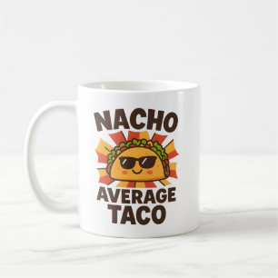 Nacho Average Taco Lustiger Lebensmittel-Wortwitz  Kaffeetasse