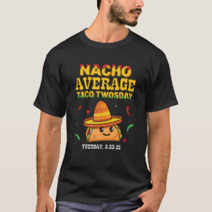 Nacho Average Taco Zweitägige Sonntag Dienstag 20 T-Shirt