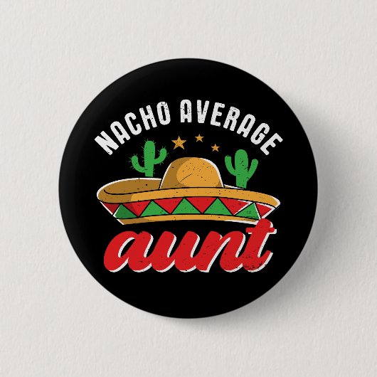 Nacho Average Tante Funny Mexican Food Pub Button (Vorderseite)