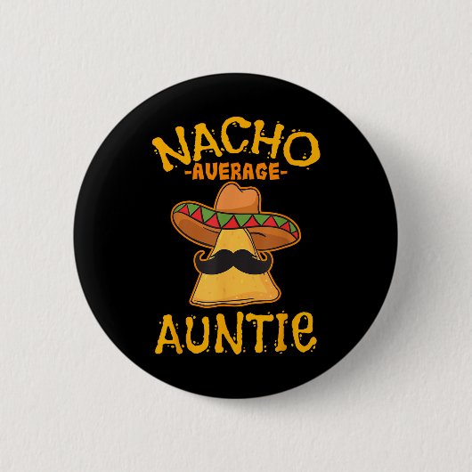 Nacho Average Tante Mexican Cinco De Mayo Button (Vorderseite)