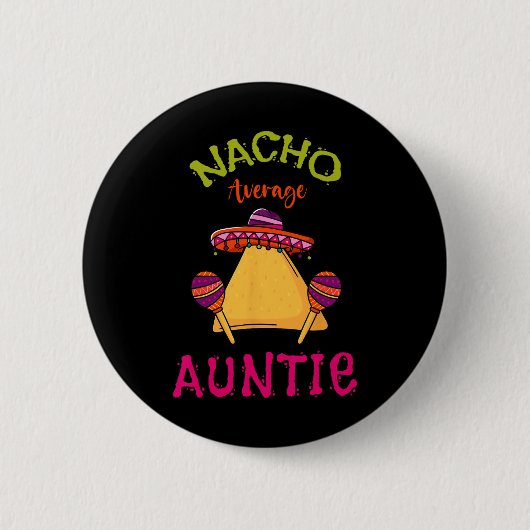 Nacho Average Tante Mexican Cinco De Mayo Button (Vorderseite)