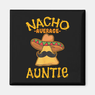 Nacho Average Tante Mexican Cinco De Mayo Magnet