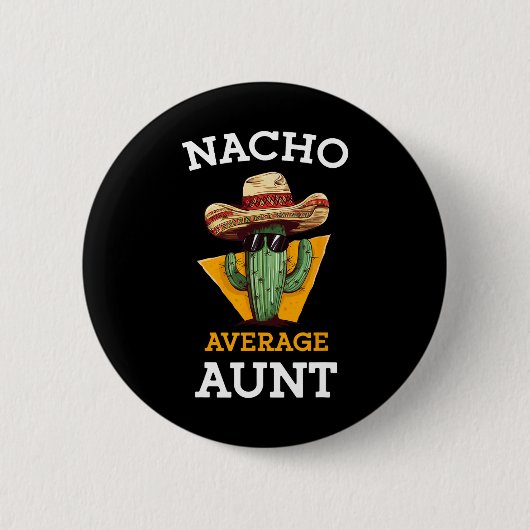 Nacho Average Tante Mexicanisches Tante Funny Fami Button (Vorderseite)