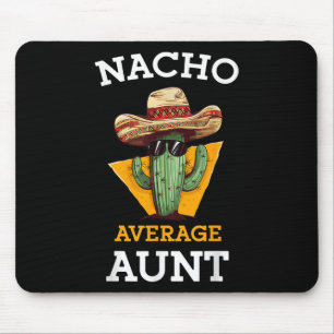 Nacho Average Tante Mexicanisches Tante Funny Fami Mousepad