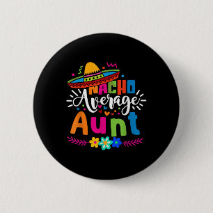 Nacho Average Tante Tante Tante Cinco De Mayo Button