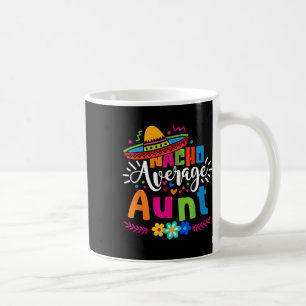 Nacho Average Tante Tante Tante Cinco De Mayo Kaffeetasse