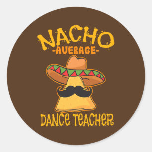 Nacho Average Tanzlehrer Tanzlehrer Runder Aufkleber