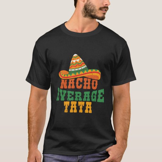Nacho Average Tata Mexican Sombrero Vatertag T-Shirt (Vorderseite)