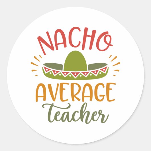 Nacho Average Teacher Best Teachers Runder Aufkleber (Vorderseite)
