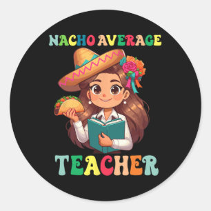 Nacho Average Teacher Cinco D Runder Aufkleber