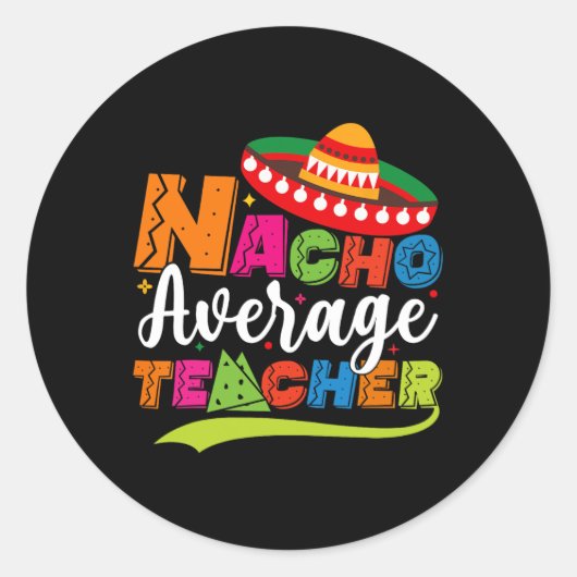 Nacho Average Teacher Cinco De Mayo Fiesta Mexikan Runder Aufkleber (Vorderseite)