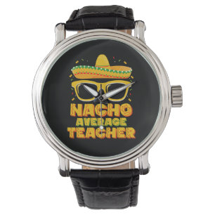 Nacho Average Teacher Cinco De Mayo Matching Armbanduhr