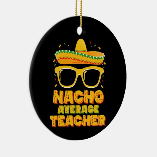 Nacho Average Teacher Cinco De Mayo Matching Keramik Ornament (Rechts)