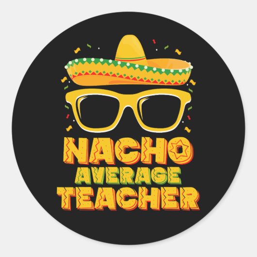 Nacho Average Teacher Cinco De Mayo Matching Runder Aufkleber (Vorderseite)