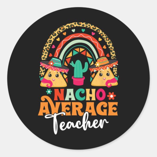 Nacho Average Teacher Cinco De Mayo Mexican Fiesta Runder Aufkleber (Vorderseite)