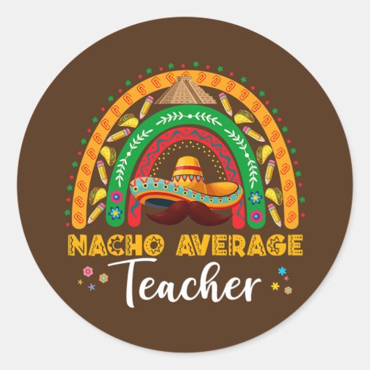 Nacho Average Teacher Cinco De Mayo Rainbow Runder Aufkleber (Vorderseite)