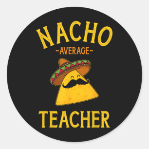 Nacho Average Teacher for Cinco de Mayo School Cos Runder Aufkleber