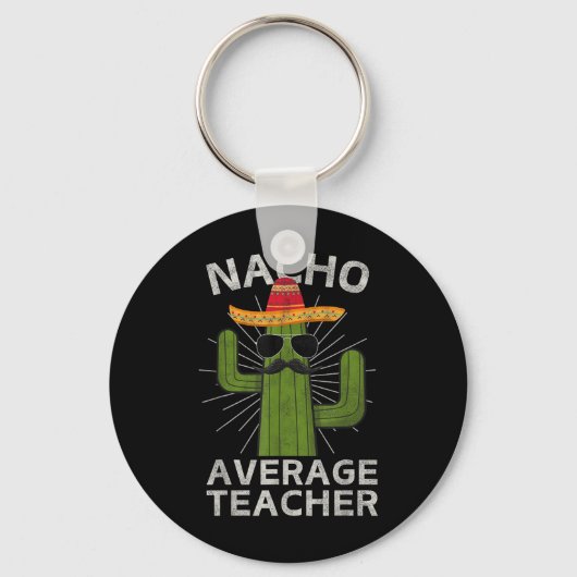 Nacho Average Teacher Funny Bester Lehrer Cinco De Schlüsselanhänger (Vorderseite)