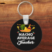 Nacho Average Teacher Funny Cinco De Mayo Mexican Schlüsselanhänger (Vorderseite)