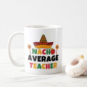 Nacho Average Teacher Funny Cinco de Mayo Teacher Kaffeetasse