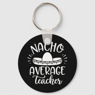 Nacho Average Teacher Funny For Teachers Schlüsselanhänger