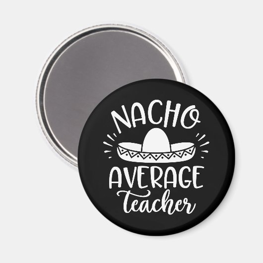 Nacho Average Teacher Funny für Lehrer Magnet (Vorderseite/Rückseite)