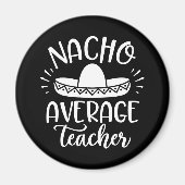 Nacho Average Teacher Funny für Lehrer Magnet (Vorne)