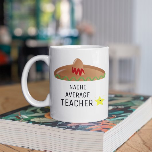 Nacho Average Teacher Funny Gift für Lehrer Kaffeetasse