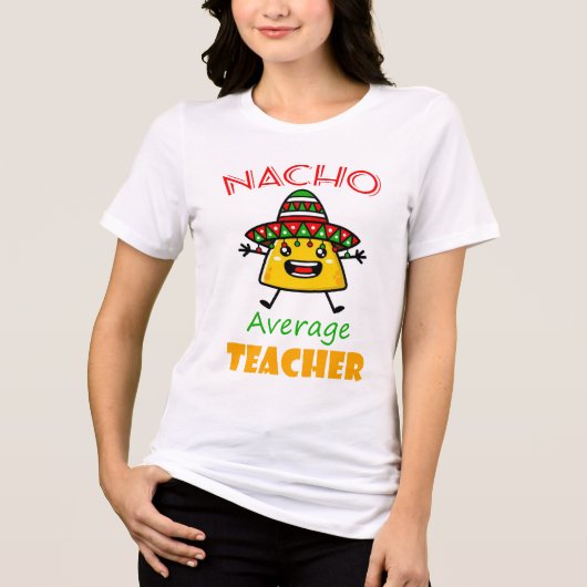 Nacho Average Teacher Funny Taco Pun Shirt für Edu (Vorderseite)
