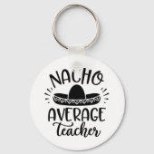 Nacho Average Teacher Lehrer Ideen Schlüsselanhänger (Vorderseite)