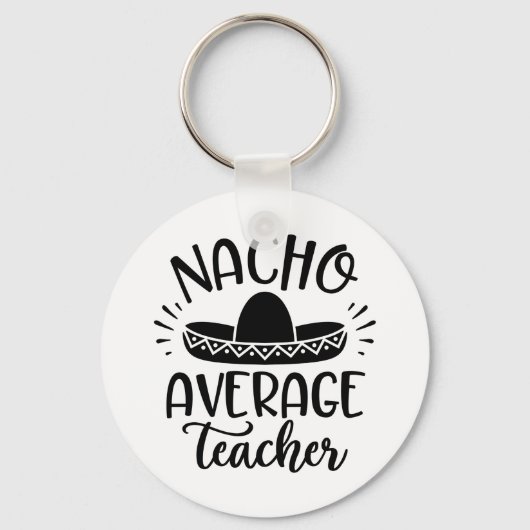 Nacho Average Teacher Lehrer Ideen Schlüsselanhänger (Vorderseite)