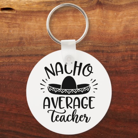 Nacho Average Teacher Lehrer Ideen Schlüsselanhänger (Vorderseite)