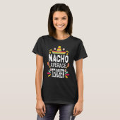 Nacho Average Teacher Mexican Cinco De Mayo Fies T-Shirt (Vorne ganz)