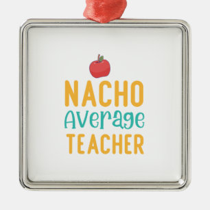Nacho Average Teacher Ornament Aus Metall
