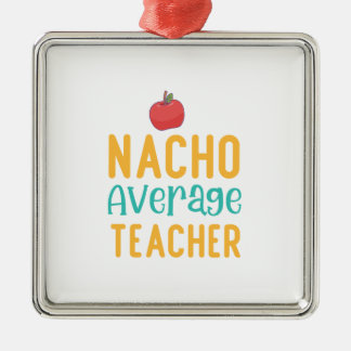 Nacho Average Teacher Ornament Aus Metall