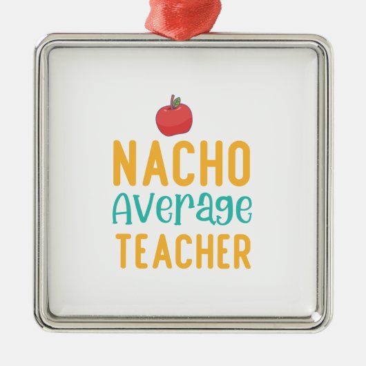 Nacho Average Teacher Ornament Aus Metall (Vorne)