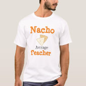Nacho Average Teacher T-Shirt (Vorderseite)