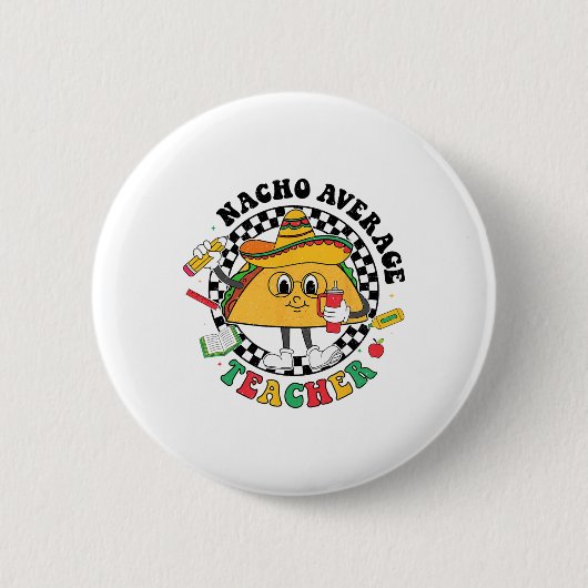 Nacho Average Teacher Taco Sombrero Cinco De Mayo Button (Vorderseite)