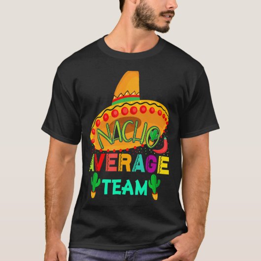 Nacho Average Team Cinco De Mayo Party Mexikanisch T-Shirt (Vorderseite)