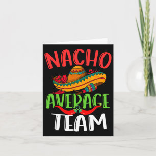 Nacho Average Team Mexican Funny Cinco De Mayo Karte