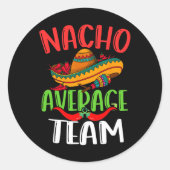 Nacho Average Team Mexican Funny Cinco De Mayo Runder Aufkleber (Vorderseite)
