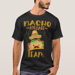 Nacho Average Team Tee Cinco De Mayo Mexikanische 