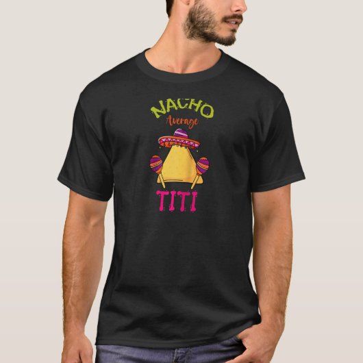 Nacho Average Titi Mexican Cinco De Mayo Hispanic T-Shirt (Vorderseite)