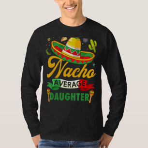 Nacho Average Tochter Sombrero Mexican Cinco De M T-Shirt