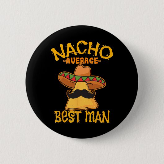 Nacho Average Trauzeuge Trauzeuge Wedding Cinco De Button (Vorderseite)