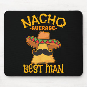 Nacho Average Trauzeuge Trauzeuge Wedding Cinco De Mousepad