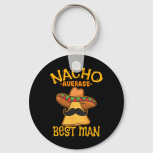 Nacho Average Trauzeuge Trauzeuge Wedding Cinco De Schlüsselanhänger